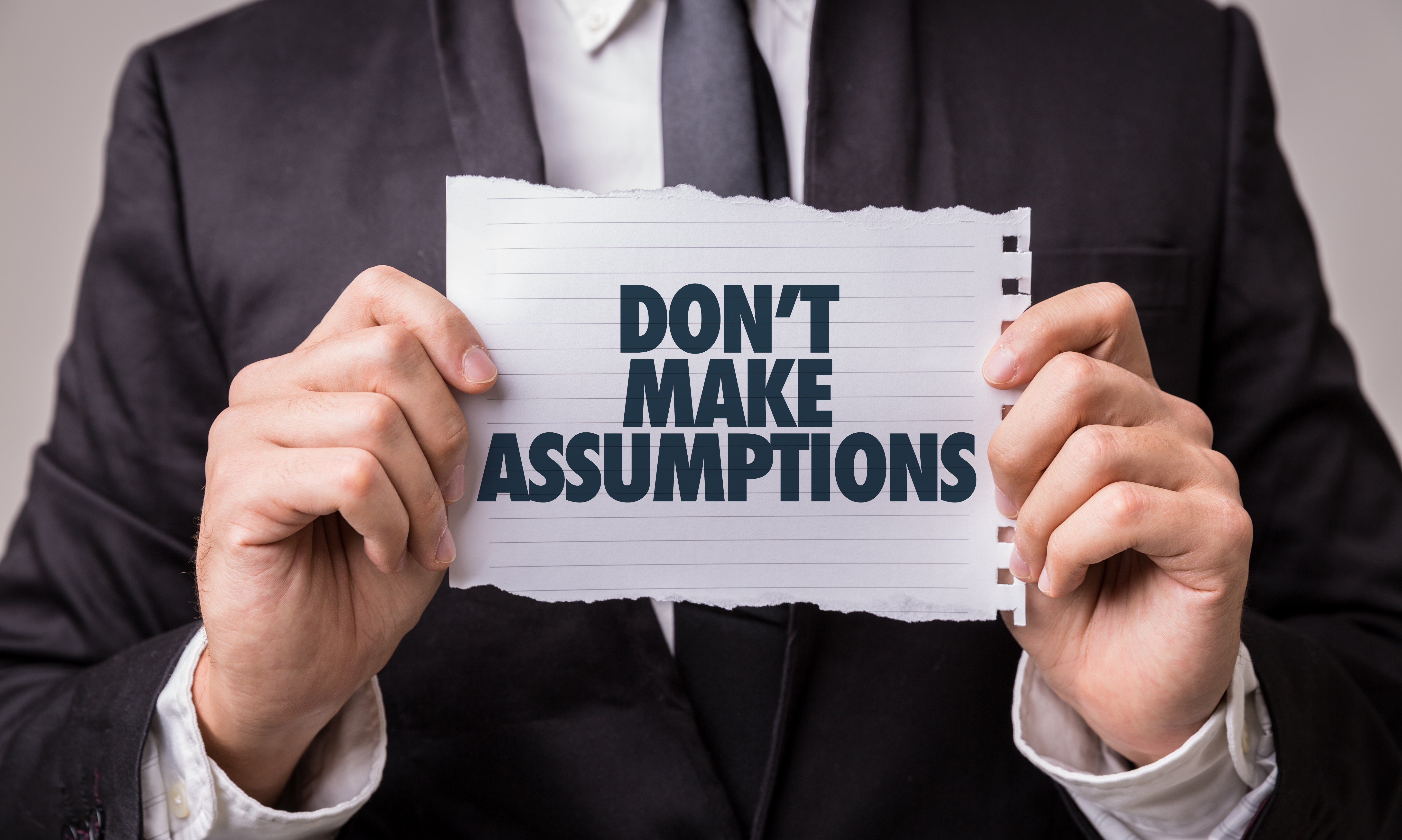 Don't make assumptions.jpg